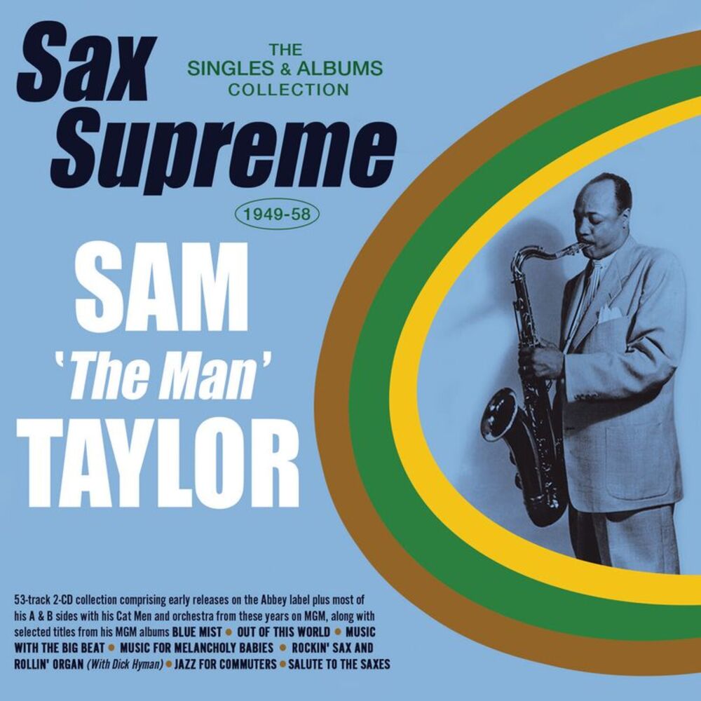 Sam Taylor - Sam 'the Man' Taylor - Sax Supreme: The Singles & Albums Collection